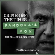 Introducing: Pandora’s Box: The Fall of L.A.’s Sheriff