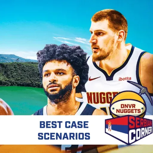 Best-Case Scenarios for the Nuggets 2026/27 Season | Serbian Corner