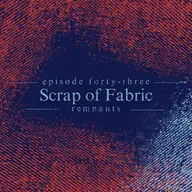 43. Scrap of Fabric