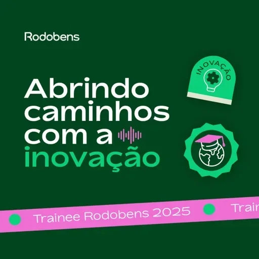  Programa Trainee Rodobens 2025 - Abrindo caminhos com a inovação