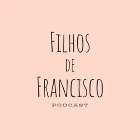 Filhos de Francisco Podcast
