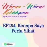 EP254. Kenapa Saya Perlu Sihat.