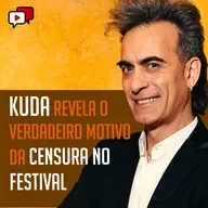 KUDA REVELA O VERDADEIRO MOTIVO DA CENSURA NO FESTIVAL