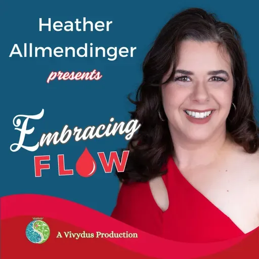 74 - Heather Allmendinger - Menstrual Cycles: The 5th Vital Sign and What They Reveal About Your Health