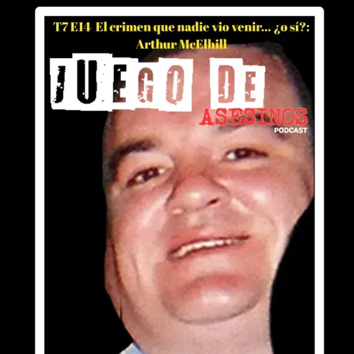 T7 E14 El crimen que nadie vio venir… ¿o sí?: Arthur McElhill