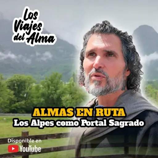 ALMAS EN RUTA 🚐​ Los Alpes Como Potal Sagrado 🏔️​