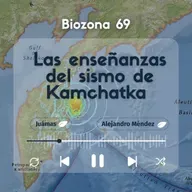 Biozona 69. Las enseñanzas del sismo de Kamchatka