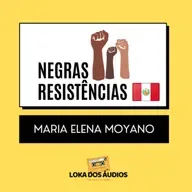 #05 - Maria Elena Moyano | NEGRAS RESISTÊNCIAS