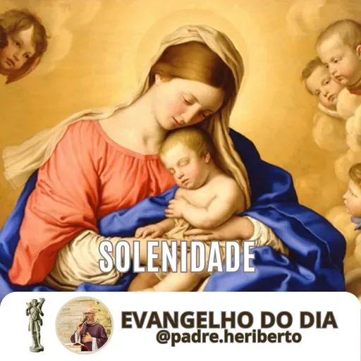 SANTA MARIA, MÃE DE DEUS | QUINTA | 1 JAN 26 | Lc 2,16-21