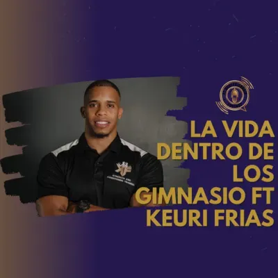 T5E4-La vida dentro de los Gimnasio Ft Keuri Frias