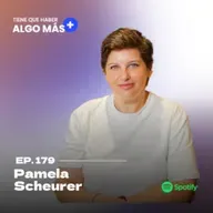 179 Pamela Scheurer, fundadora y CEO de Nubimetrics: Cómo diseñar una carrera sin fórmulas mágicas. El rol de la motivación, el trabajo interior y el propósito profesional en tiempos de incertidumbre