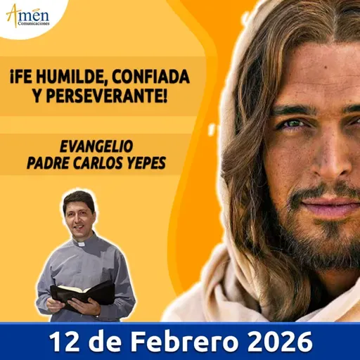 Evangelio De Hoy - 12 Febrero 2026 - Padre Carlos Yepes - Amen Comunicaciones