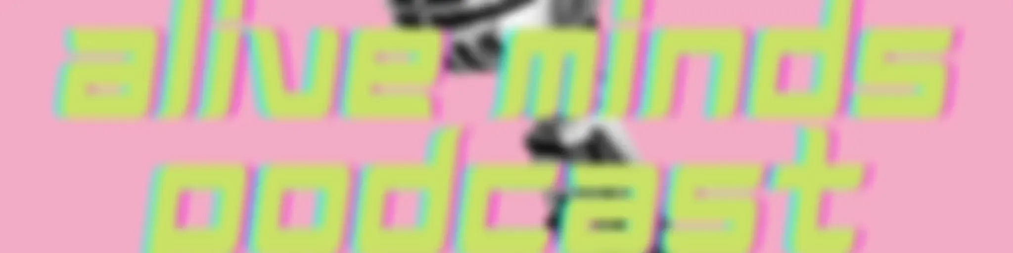 Alive Minds Podcast