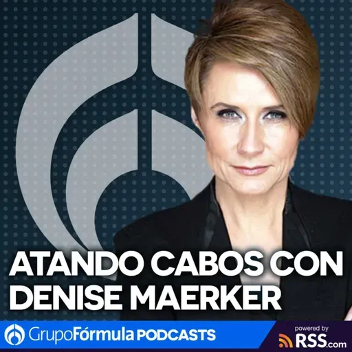 Atando Cabos con Denise Maerker I Martes 04 de Junio de 2024