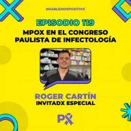 Episodio 119 - Mpox en Congreso Paulista de Infectología con Roger Cartín