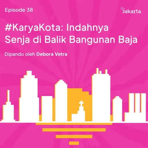 38. #KaryaKota: Indahnya Senja di Balik Bangunan Baja