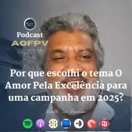 Por que escolhi o tema: O Amor Pela Excelência para uma campanha em 2025?