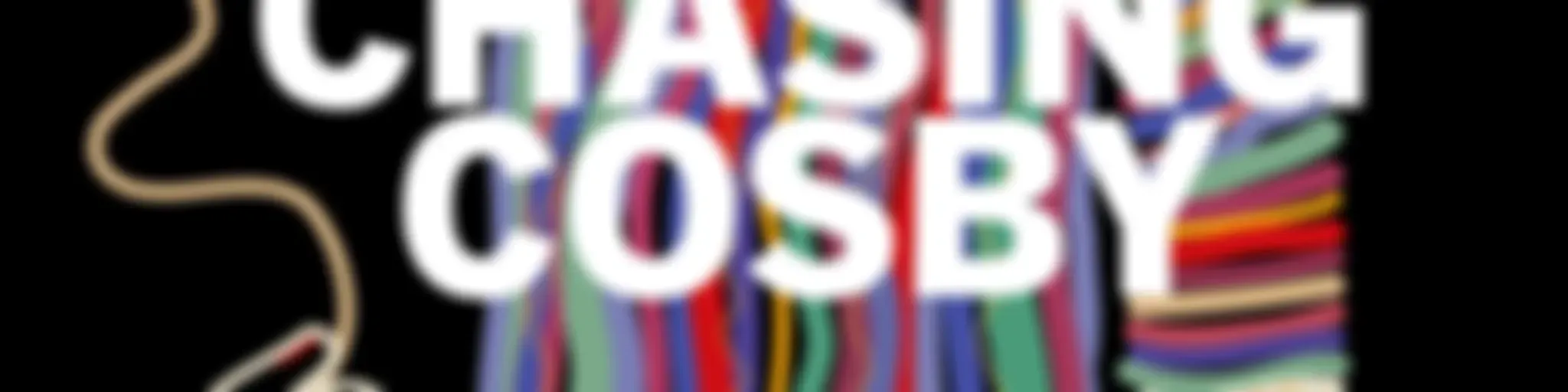 Chasing Cosby