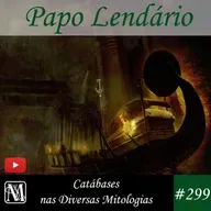 Papo Lendário #299 - Catábases nas Diversas Mitologias