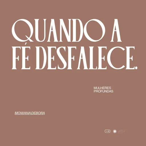 Quando a fé desfalece.