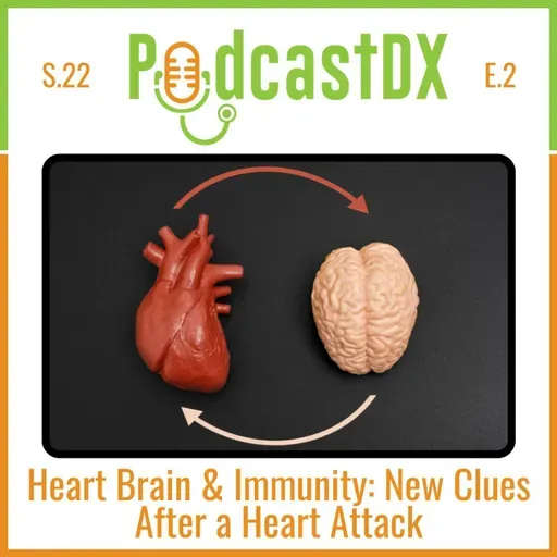 S22 Ep2: Heart, Brain &amp; Immunity: New Clues After a Heart Attack
