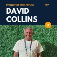 David Collins Interview: Volley Drills, 3 Fears at the Net, & Developing Doubles Players
