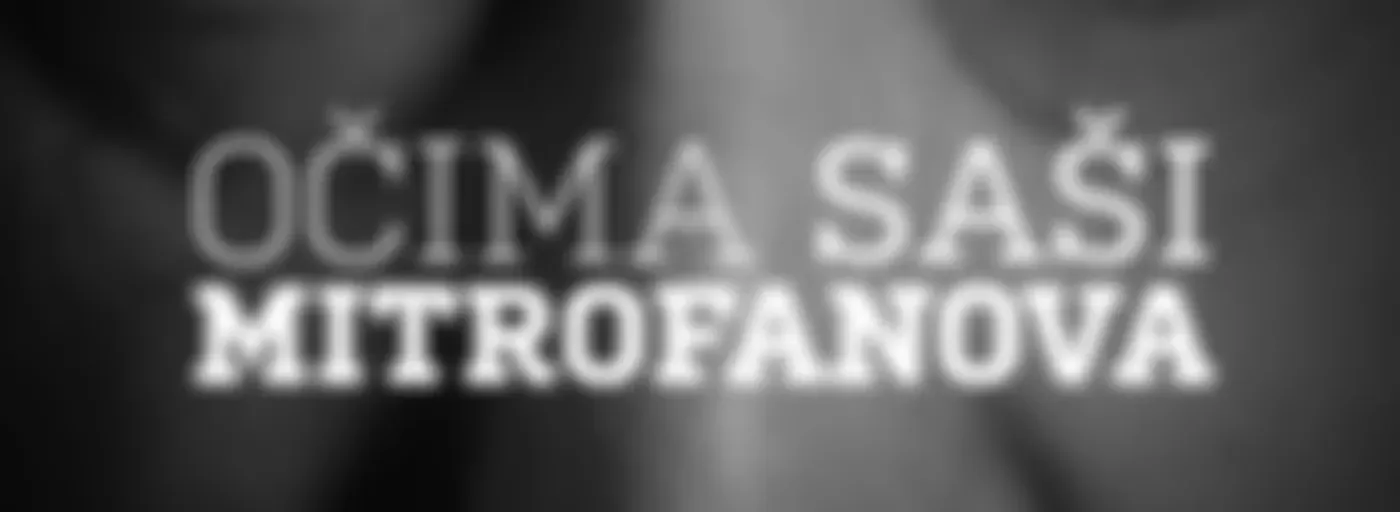Očima Saši Mitrofanova