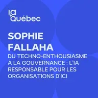 Épisode 14 | Du techno-enthousiasme à la gouvernance : l'IA responsable pour les organisations d'ici avec Sophie Fallaha