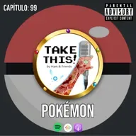 TAKE THIS! Capítulo 99 - POKÉMON