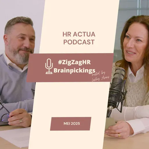 #ZigZagHR Actua Podcast Mei 2025