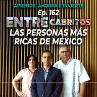 Ep. 162 Las personas más ricas de México