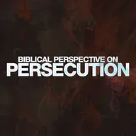 Biblical Perspective On Persecution