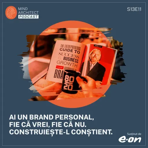 Branding Personal Conștient. Cum Te Poziționezi, Diferențiezi și Comunici Public (S13Ep11)