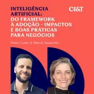 Inteligência Artificial: Do Framework à Adoção - Impactos e Boas Práticas para Negócios