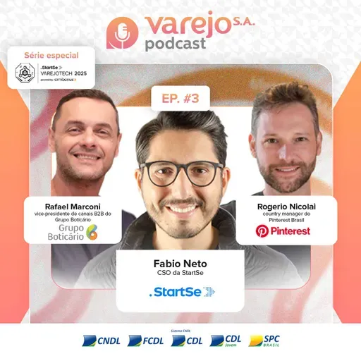 Especial VarejoTech 2025: Pinterest, Grupo Boticário e StartSe | #03