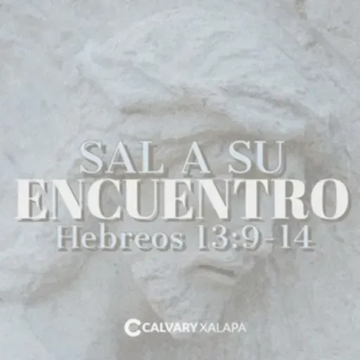 Hebreos 13:9-14 || Sal a su encuentro
