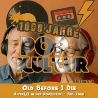 1000 Jahre Popkultur - Episode 78 - Old Before I Die - Alter(n) in der Popkultur - Teil 2