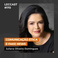 #170 | Comunicação Ética e Fake News | Com Juliana Oliveira Domingues