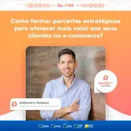 Como formar parcerias estratégicas para oferecer mais valor aos seus clientes no e-commerce | Alejandro Vázquez, presidente e cofundador da Nuvemshop | #181 