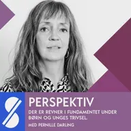 Der er revner i fundamentet under børn og unges trivsel. Med Pernille Darling