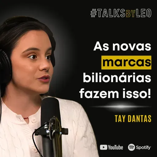 #174: TAY DANTAS, fundadora e CEO da Vinci Society: Como Criar a Próxima Marca Bilionária