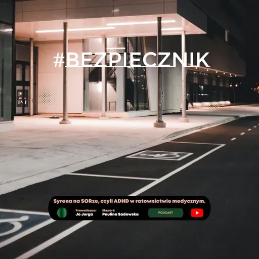 S07E06 #Bezpiecznik | Syrena na SORze, czyli ADHD w ratownictwie medycznym.