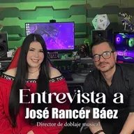 Entrevista a José Rancér Báez director de doblaje musical 