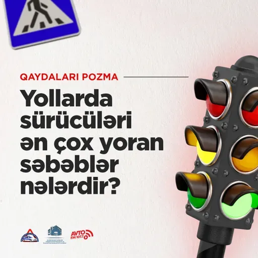 Yollarda Sürücüləri Ən Çox Yoran Səbəblər Nələrdir? I Qaydaları pozma