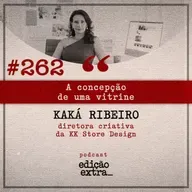 #262 A concepção de uma vitrine (Kaká Ribeiro)