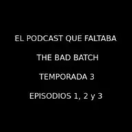 The Bad Batch - Temporada 3 - Episodios 1, 2 y 3