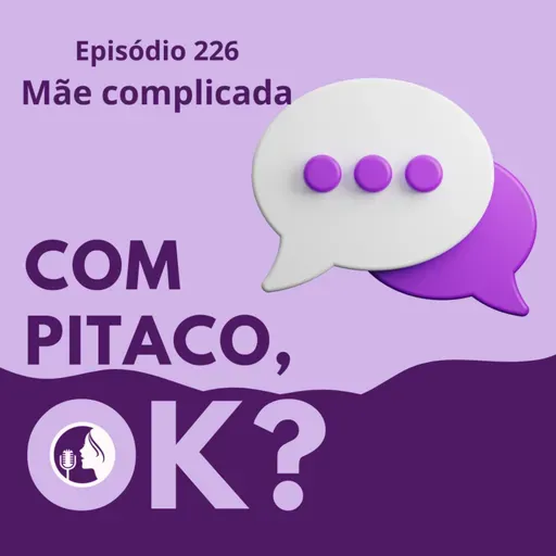 #226. Mãe complicada