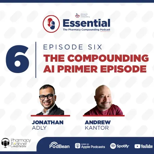 The Compounding AI Primer Episode | Essential; Pharmacy Compounding Podcast APC
