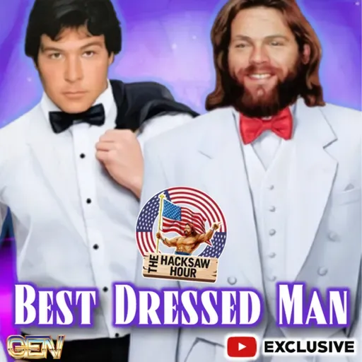 Episode 134: The Hacksaw Hour - Best Dressed Man