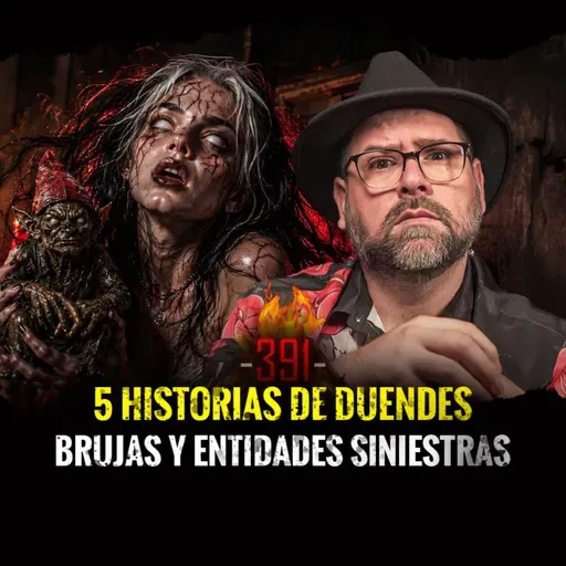 5 Historias de Duendes, Brujas y Entidades Siniestras | Episodio 391 | Hablemos de lo Que No Existe